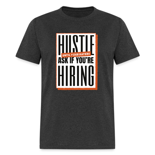 JWMC - Hustle Until Your Haters Ask If You're Hiring - heather black